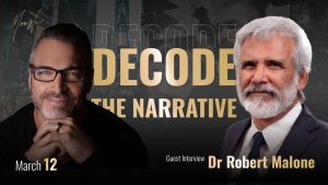 Decode The Narrative with Special Guest Dr. Robert Malone — March 12, 2026